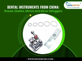 Dental Instruments from China - Braces, Elastics, Mirrors and Mirror Defoggers