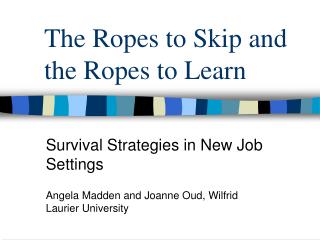 The Ropes to Skip and the Ropes to Learn