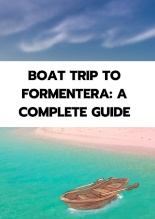 Boat Trip to Formentera A Complete Guide