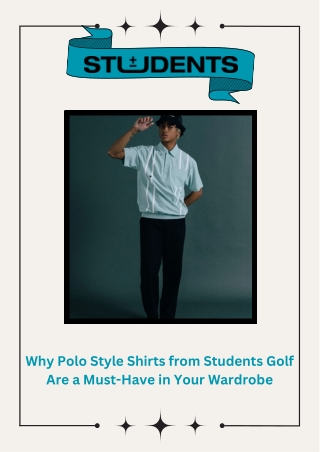 Why Polo Style Shirts from Students Golf Are a Must-Have in Your Wardrobe