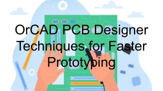 OrCAD PCB Designer Techniques for Faster Prototyping