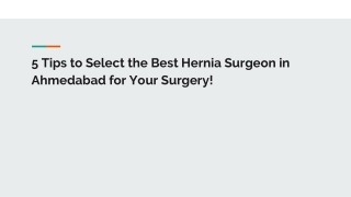 Guide to Selecting the Best Hernia Surgeon in Ahmedabad for Optimal Care!