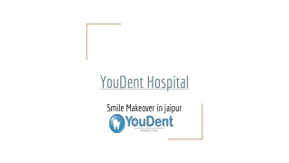 YouDent Hospital : Smile Makeover in jaipur