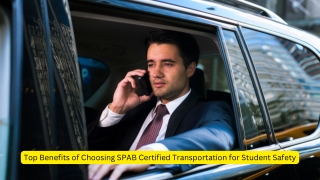 Top Benefits of Choosing SPAB Certified Transportation for Student Safety