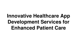 Innovative Healthcare App Development Services for Enhanced Patient Care