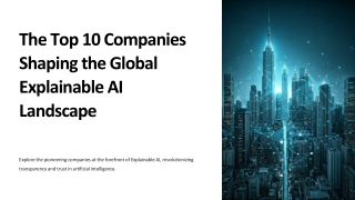The Top 10 Companies Shaping the Global Explainable AI Landscape