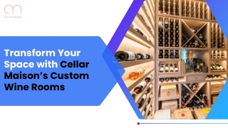 Transform Your Space with Cellar Maison’s Custom Wine Rooms