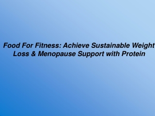 Food For Fitness_ Achieve Sustainable Weight Loss & Menopause Support with Protein
