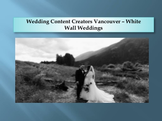 Wedding Content Creators Vancouver – White Wall Weddings