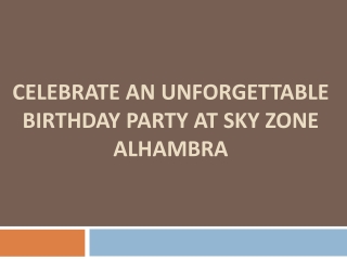 Celebrate an Unforgettable Birthday Party at Sky Zone Alhambra