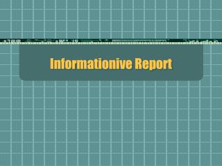 Informationive Report