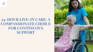 24-Hour Live-In Care A Compassionate Choice for Continuous Support