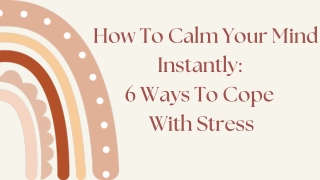 How To Calm Your Mind Instantly 6 Ways To Cope With Stress