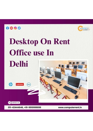 Desktop for rent office use in Delhi! 9910999099