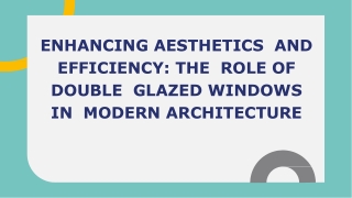 The  Role of Double  Glazed Windows in  Modern Architecture