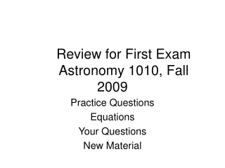 Review for First Exam 	Astronomy 1010, Fall 2009