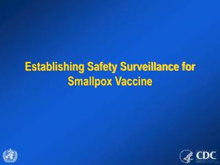Establishing Safety Surveillance for Smallpox Vaccine