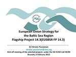 European Union Strategy for the Baltic Sea Region Flagship Project 14.3 EUSBSR FP 14.3 Dr Christer Pursiainen christer