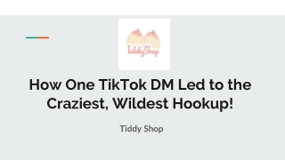 How One TikTok DM Led to the Craziest, Wildest Hookup!