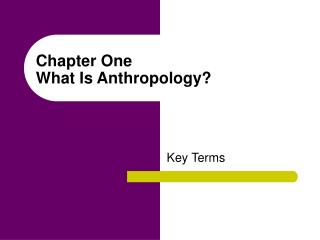 Chapter One What Is Anthropology?