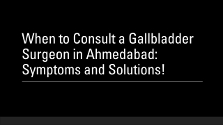 Gallbladder Pain and Discomfort? When to Seek Surgical Solutions in Ahmedabad!