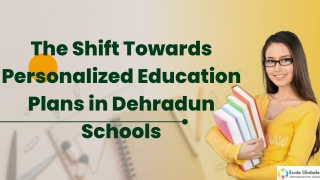 The Shift Towards Personalized Education Plans in Dehradun Schools