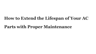 How to Extend the Lifespan of Your AC Parts with Proper Maintenance