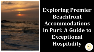 Exploring Premier Beachfront Accommodations in Puri A Guide to Exceptional Hospitality