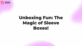 unboxing-fun-the-magic-of-sleeve-boxes