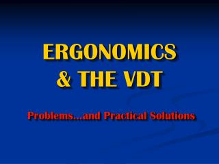 ERGONOMICS &amp; THE VDT
