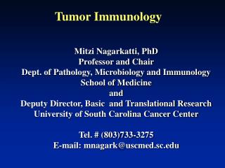 Mitzi Nagarkatti, PhD Professor and Chair Dept. of Pathology, Microbiology and Immunology School of Medicine and