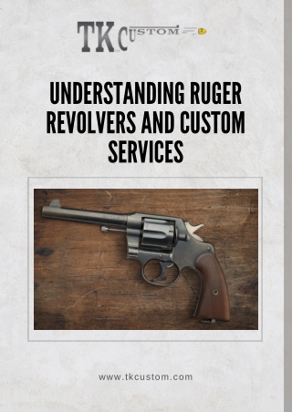 Understanding Ruger Revolvers and Custom Services