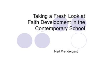 Taking a Fresh Look at Faith Development in the Contemporary School