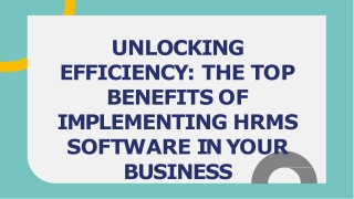 UNLOCKING EFFICIENCY  THE TOP BENEFITS OF  IMPLEMENTING HRMS  SOFTWARE IN YOUR  BUSINESS