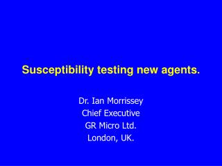 Susceptibility testing new agents .