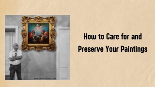 How to Care for and Preserve Your Paintings