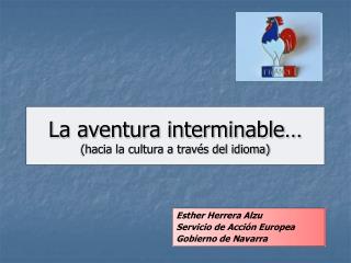 La aventura interminable… (hacia la cultura a través del idioma)