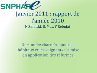 Janvier 2011 : rapport de l ’ année 2010 N.Smolski. B. Mas. Y Rebufat