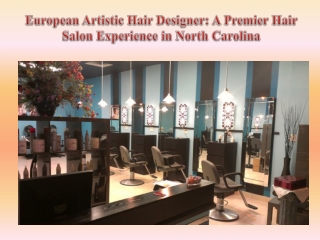 European Artistic Hair Designer A Premier Hair Salon Experience in North Carolina