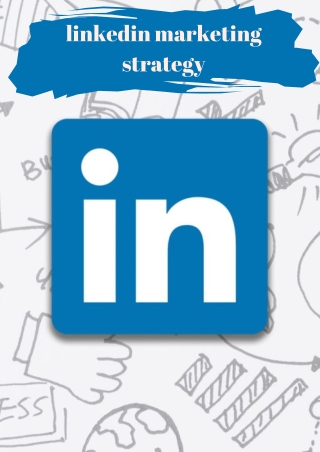 Mastering LinkedIn Marketing Strategies for Building Brand Presence and Driving Leads