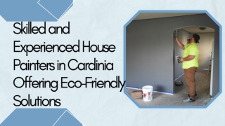 Skilled and Experienced House Painters in Cardinia Offering Eco-Friendly Solutio