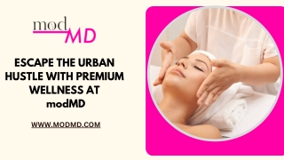 Escape the Urban Hustle with Premium Wellness at modMD