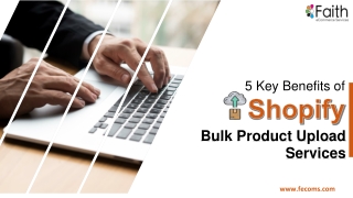 5 Key Benefits of Shopify Bulk Product Upload Services