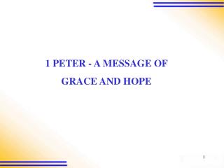 1 PETER - A MESSAGE OF GRACE AND HOPE