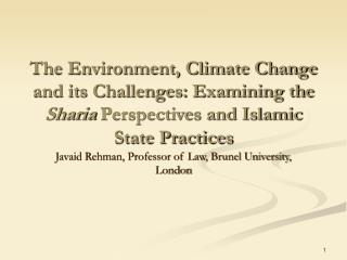 The Environment, Climate Change and its Challenges: Examining the Sharia Perspectives and Islamic State Practices