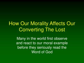 How Our Morality Affects Our Converting The Lost