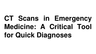 CT Scans in Emergency Medicine_ A Critical Tool for Quick Diagnoses