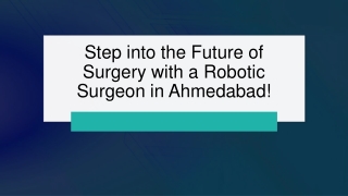The Future of Healthcare is Here: Robotic Surgery in Ahmedabad!