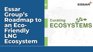 Essar Group’s Roadmap to an Eco-Friendly LNG Ecosystem