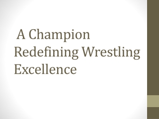A Champion Redefining Wrestling Excellence